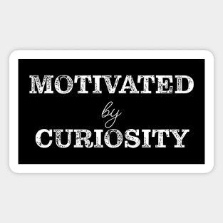 Motivated by curiosity Magnet